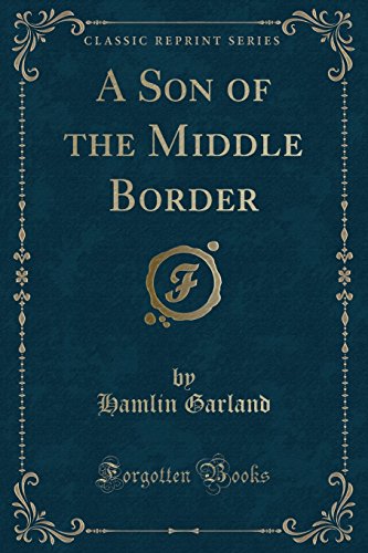 9781440048128: A Son of the Middle Border (Classic Reprint)