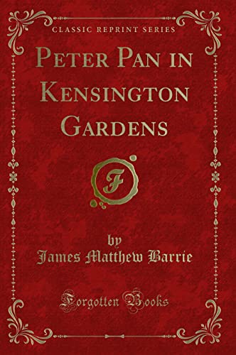 Stock image for Peter Pan in Kensington Gardens (Classic Reprint) for sale by medimops