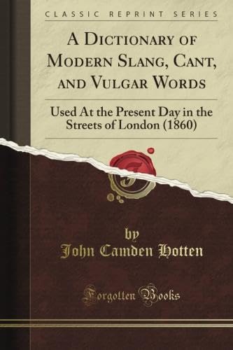 9781440051128: A Dictionary of Modern Slang, Cant, and Vulgar Words, Used at the Present Day in the Streets of London (Classic Reprint)