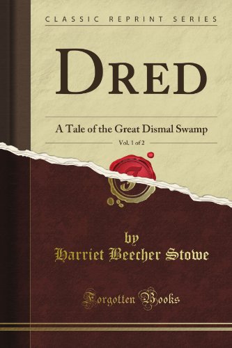 Beispielbild fr Dred, a Tale of the Great Dismal Swamp, Vol. 1 of 2: Together with Anti-Slavery Tales and Papers, and Life in Florida After the War (Classic Reprint) zum Verkauf von ThriftBooks-Atlanta