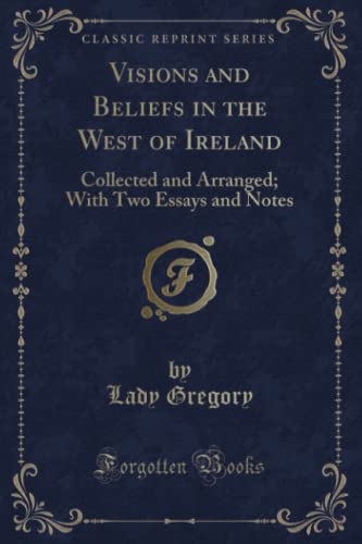 9781440053009: Visions and Beliefs in the West of Ireland (Classic Reprint): Collected and Arranged; With Two Essays and Notes: Collected and Arranged; With Two Essays and Notes (Classic Reprint)