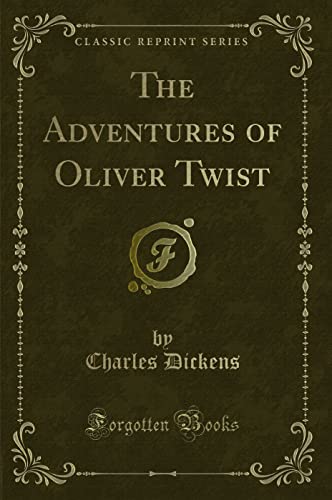 Stock image for Oliver Twist Or the Parish Boy's Progress, Vol 1 of 3 Classic Reprint for sale by PBShop.store US