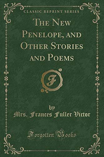 Stock image for The New Penelope, and Other Stories and Poems Classic Reprint for sale by PBShop.store US