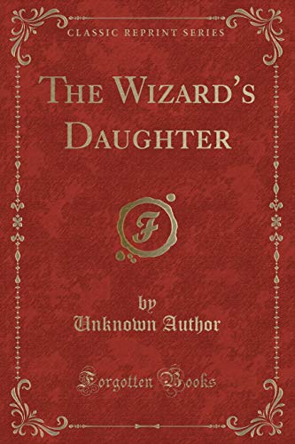 9781440054334: The Wizard's Daughter: And Other Stories (Classic Reprint)