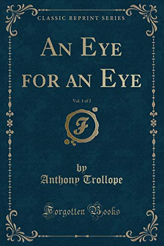 Stock image for An Eye for an Eye, Vol 1 Classic Reprint for sale by PBShop.store US