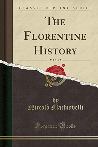 9781440055584: The Florentine History, Vol. 1 of 2 (Classic Reprint)