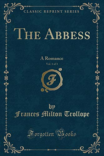 The Abbess, Vol. 1 of 3: A Romance (Classic Reprint) (9781440057465) by Speer, William Milton