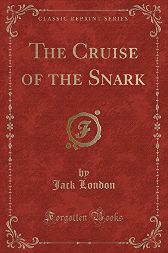 Imagen de archivo de The Cruise of the Snark (Classic Reprint) a la venta por Irish Booksellers