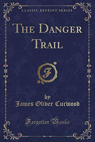 The Danger Trail (Classic Reprint) (9781440061899) by Dryer, Charles Redway Wilmarth