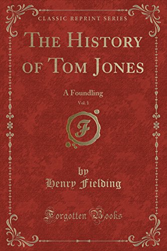 The History of Tom Jones, Vol. 1: A Foundling (Classic Reprint) (9781440062124) by Fielding, Henry