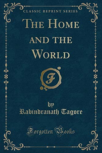 9781440062766: The Home and the World (Classic Reprint)