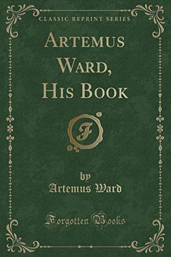 Artemus Ward, His Book (Classic Reprint) (9781440063510) by Fraser-Harris, David Fraser