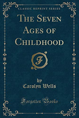 Beispielbild fr The Seven Ages of Childhood Classic Reprint zum Verkauf von PBShop.store US