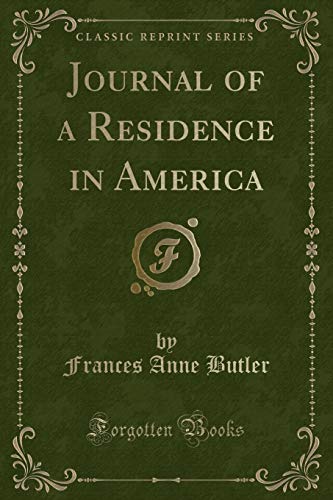 Imagen de archivo de Journal of a Residence in America Classic Reprint a la venta por PBShop.store US