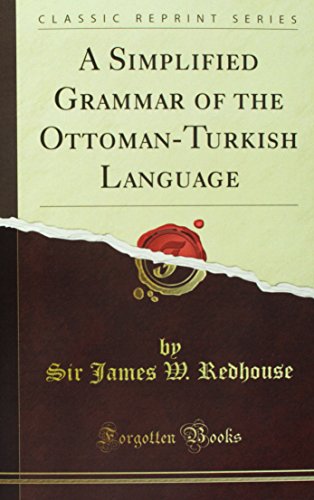 Stock image for A Simplified Grammar of the Ottoman-Turkish Language (Classic Reprint) for sale by Revaluation Books