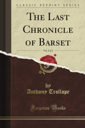 The Last Chronicle of Barset, Vol. 1 of 2 (Classic Reprint) (9781440066009) by Trollope, Anthony