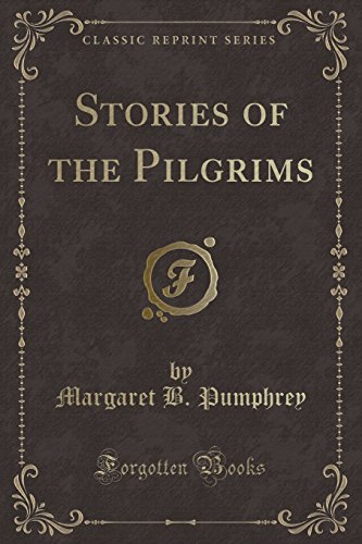 Beispielbild fr Stories of the Pilgrims (Classic Reprint) zum Verkauf von Half Price Books Inc.