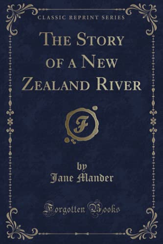 Beispielbild fr The Story of a New Zealand River (Classic Reprint) zum Verkauf von medimops