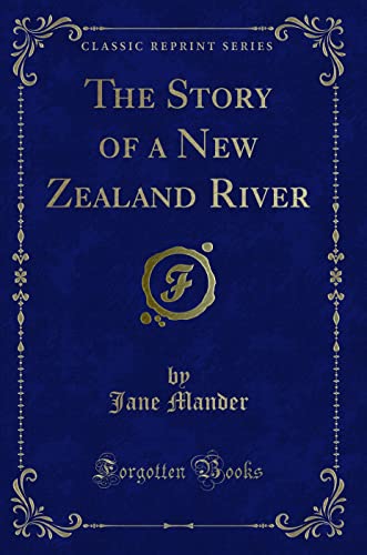 Stock image for The Story of a New Zealand River (Classic Reprint) for sale by Once Upon A Time Books