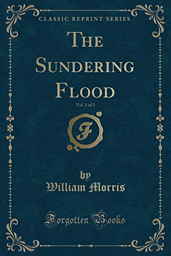Stock image for The Sundering Flood, Vol 1 of 2 Classic Reprint for sale by PBShop.store US