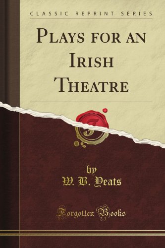 Plays for an Irish Theatre (Classic Reprint) (9781440070181) by W.B. Yeats