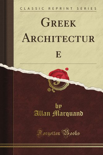 Greek Architecture (Classic Reprint) (9781440071386) by John, St.