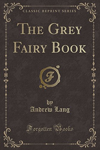 Stock image for The Grey Fairy Book Classic Reprint for sale by PBShop.store US