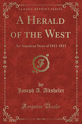 9781440073342: A Herald of the West: An American Story of 1811-1815 (Classic Reprint)
