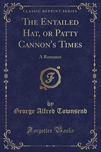 9781440075186: The Entailed Hat, or Patty Cannon's Times: Or Patty Cannon's Times, a Romance (Classic Reprint)