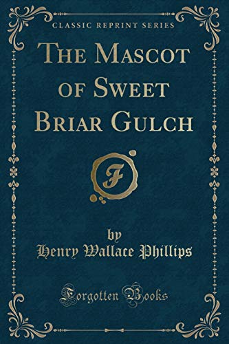 Stock image for The Mascot of Sweet Briar Gulch Classic Reprint for sale by PBShop.store US