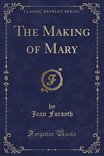 9781440078101: The Making of Mary (Classic Reprint)