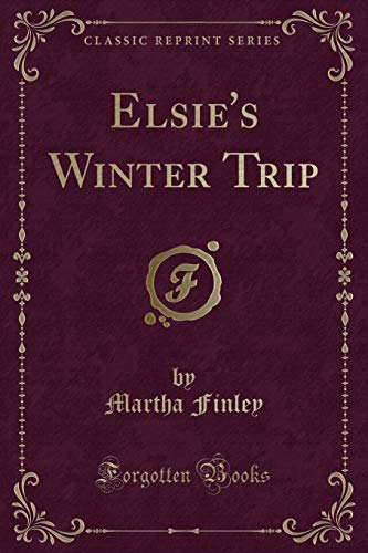 Elsie's Winter Trip (Classic Reprint) (9781440078491) by Longfellow, Henry Wadsworth