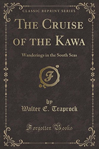 Stock image for The Cruise of the Kawa Wanderings in the South Seas Classic Reprint for sale by PBShop.store US