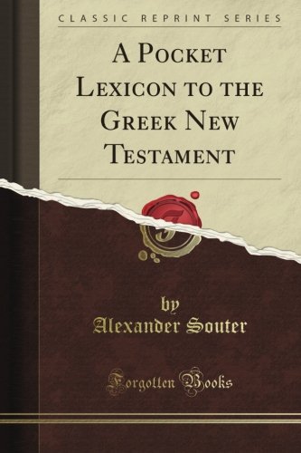 Beispielbild fr A Pocket Lexicon to the Greek New Testament (Classic Reprint) zum Verkauf von AwesomeBooks