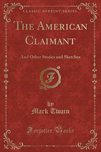 The American Claimant: And Other Stories and Sketches (Classic Reprint) - Mark Twain