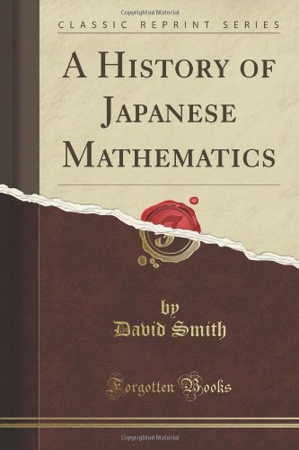 A History of Japanese Mathematics (Classic Reprint) (9781440082719) by David Eugene Smith