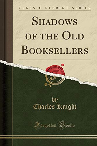 Stock image for Shadows of the Old Booksellers Classic Reprint for sale by PBShop.store US