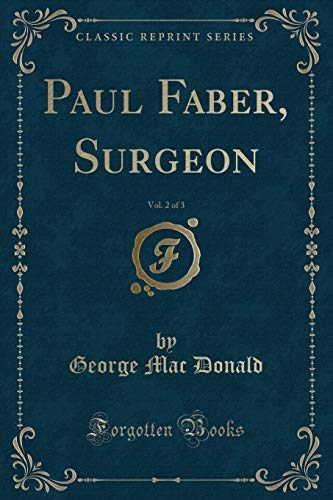 Stock image for Paul Faber, Surgeon, Vol 2 of 3 Classic Reprint for sale by PBShop.store US