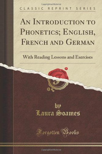 Beispielbild fr An Introduction to Phonetics; English, French and German: With Reading Lessons and Exercises (Classic Reprint) zum Verkauf von AwesomeBooks