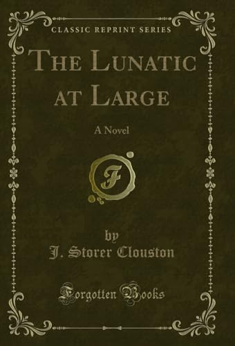 Imagen de archivo de The Lunatic at Large A Novel Classic Reprint a la venta por PBShop.store US