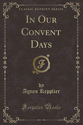 In Our Convent Days (Classic Reprint) (9781440086045) by Redding, William A.