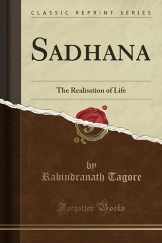 Stock image for Sadhana: The Realisation of Life (Classic Reprint) [Paperback] Tagore, Rabindranath for sale by Broad Street Books