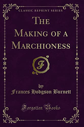 9781440087509: The Making of a Marchioness (Classic Reprint)