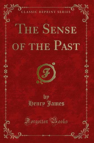 9781440087523: The Sense of the Past (Classic Reprint)