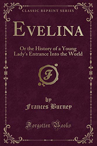 9781440091049: Evelina: Or the History of a Young Lady's Entrance Into the World (Classic Reprint)