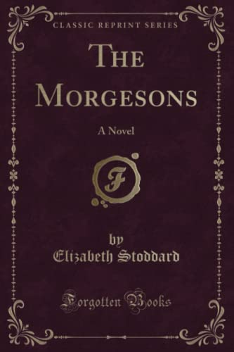 9781440092251: The Morgesons: A Novel (Classic Reprint)