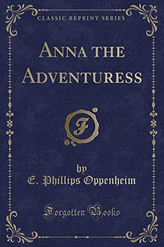 Anna the Adventuress (Classic Reprint) (9781440093098) by Goldsmith, Oliver Phillips
