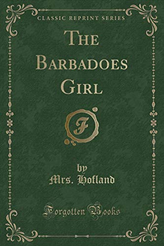 Imagen de archivo de The Barbadoes Girl A Tale for Young People Classic Reprint a la venta por PBShop.store US