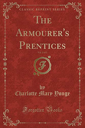 Stock image for The Armourer's Prentices, Vol 2 of 2 Classic Reprint for sale by PBShop.store US