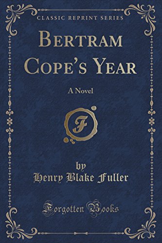Stock image for Bertram Cope's Year A Novel Classic Reprint for sale by PBShop.store US